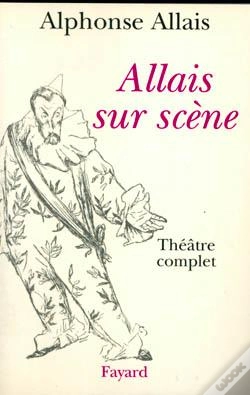 Capa do artigo Allais Sur Scène : Théâtre Complet