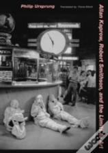 Allan Kaprow, Robert Smithson, And The Limits To Art