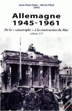 Capa do artigo Allemagne 1945-1961 Tome 1 ; De La "Catastrophe" À La Construction Du Mur