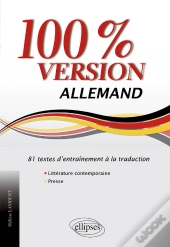 Allemand. 100% Version. 81 Textes D'Entraînement À La Traduction (Littérature & Presse)