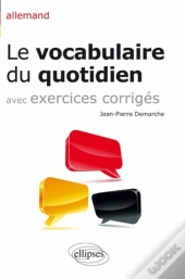 Allemand ; Le Vocabulaire Du Quotidien Avec Exercices Corrigés