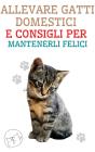 Allevare Gatti Domestici E Consigli Per Mantenerli Felici - Preview
