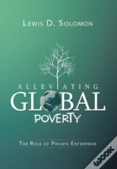 Alleviating Global Poverty: The Role Of Private Enterprise