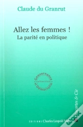 Allez Les Femmes ; La Parite En Politique
