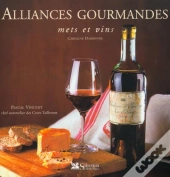 Alliances Gourmandes ; Mets Et Vins