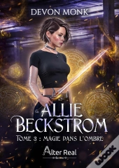 Allie Beckstrom Tome 3 : Magie Dans L'Ombre