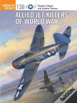 Allied Jet Killers Of World War 2
