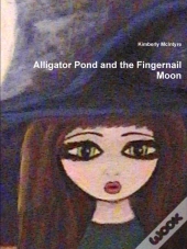 Alligator Pond And The Fingernail Moon