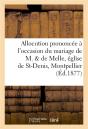 Allocution Prononcee A L'Occasion Du Mariage De M. & De Melle En L'Eglise De St-Denis, Montpellier - Preview