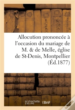 Capa do artigo Allocution Prononcee A L'Occasion Du Mariage De M. & De Melle En L'Eglise De St-Denis, Montpellier