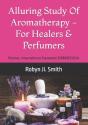 Alluring Study Of Aromatherapy -For Healers & Perfumers - Preview
