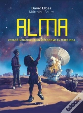 Alma : Voyage D'Un Astronome En Terre Inca