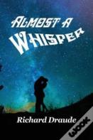 Almost A Whisper