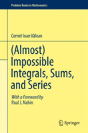 (Almost) Impossible Integrals, Sums, And Series - Preview