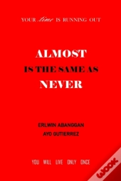 Almost Is The Same As Never