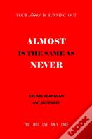 Almost Is The Same As Never