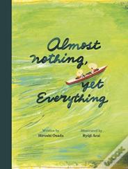 Almost Nothing, Yet Everything