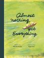 Almost Nothing, Yet Everything - Preview