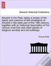 Alnwick In The Past, Being A Review Of T