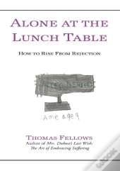 Alone At The Lunch Table: How To Rise Fr