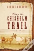 Along The Chisholm Trail And Other Poems
