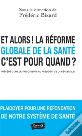 Alors ! La Reforme Globale De La Sante, C'Est Pour Quand ?