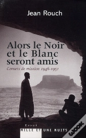 Alors Le Noir Et Le Blanc Seront Amis ; Carnets De Mission 1947-1951