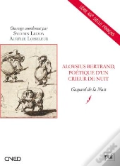 Aloysius Bertrand, Poétique D'Un Crieur De Nuit ; Gaspard De La Nuit