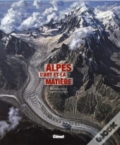 Alpes - L'Art Et La Matiere