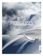 Alpes Prodigieuses : Les Plus Beaux Sites Naturels - Preview