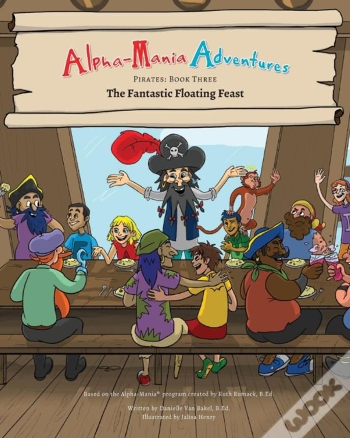 Alpha-Mania Adventures: The Fantastic Floating Feast: An Alliteration Book