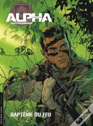 Alpha ; Premières Armes Tome 1 : Baptême Du Feu