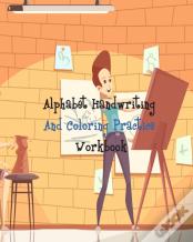 Alphabet Handwriting And Coloring Practice Workbook
