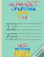 Alphabet Learning And Writing Book And Alphabet Coloring Book For Kids