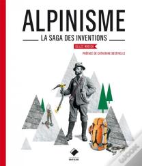 Alpinisme ; La Saga Des Inventions