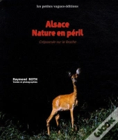 Alsace, Nature En Péril