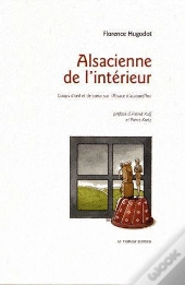 Alsacienne De L'Intérieur ; Coups D'Oeil Et De Coeur Sur L'Alsace D'Aujourd'Hui