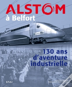 Capa do artigo Alstom À Belfort ; 130 Ans D'Aventure Industrielle