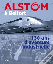 Capa do artigo Alstom À Belfort ; 130 Ans D