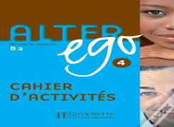 Alter Ego 4 : Méthode De Français ;Cahier D'Activites