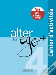 Alter Ego + : Fle ; Cahier D'Activités ; B2