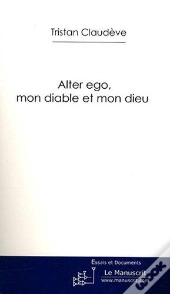 Alter Ego, Mon Diable Et Mon Dieu