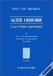 Alter Histoire : Essais D'Histoire Expérimentale Avec H. Le Bras, P.-A. Rosental, A. Rousselle, Ch. Jouhaud, M. Soo Kang.