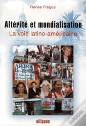 Altérité Et Mondialisation ; La Voie Latino-Américaine