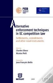Alternative Enforcement Techniques In Ec Competition Law ; Settlements, Commitments And Other Novel Instruments