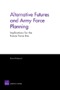 Alternative Futures And Army Force Planning - Preview