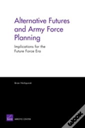 Alternative Futures And Army Force Planning