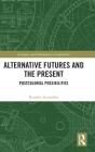 Alternative Futures And The Present - Preview