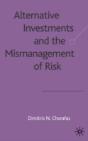 Alternative Investments And The Mismanagement Of Risk - Preview