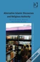 Alternative Islamic Discourses And Religious Authority
